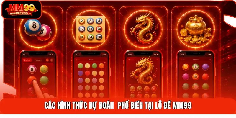 Lô Đề MM99 | Tỷ Lệ 1 Ăn 99 - Chốt Nhanh Nhận Thưởng 2 Các hình thức dự đoán phổ biến tại lô đề MM99