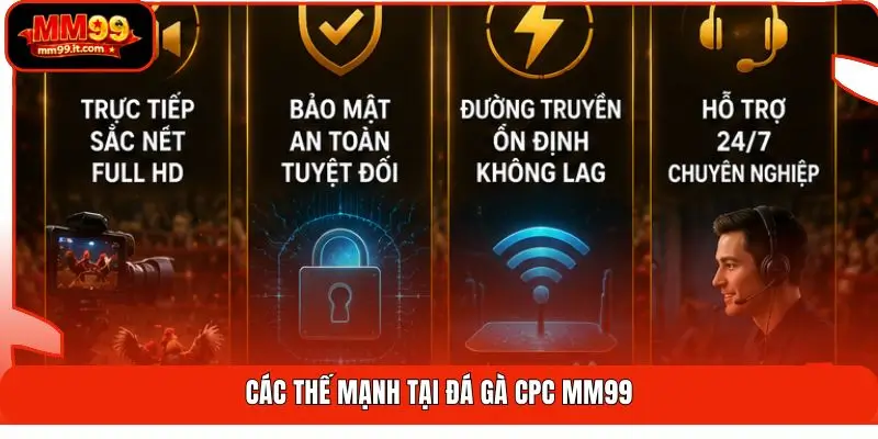 Các thế mạnh tại đá gà CPC MM99