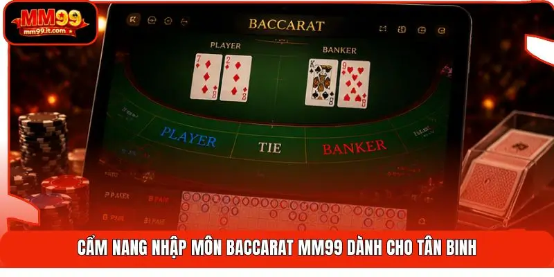 Cẩm nang nhập môn Baccarat MM99 dành cho tân binh