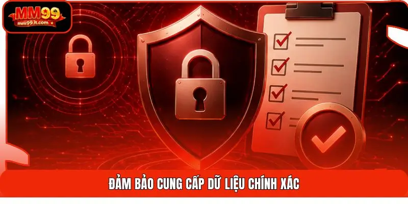 Đảm bảo cung cấp dữ liệu chính xác
