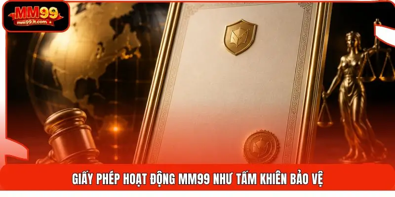 Giấy phép hoạt động MM99 như tấm khiên bảo vệ