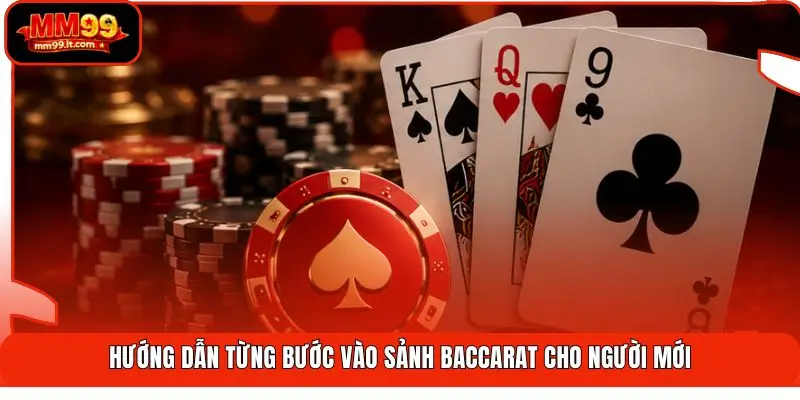Baccarat MM99 | Soi Cầu 9 Điểm Chuẩn - Hốt Bạc Mỗi Ngày 3 Hướng dẫn từng bước vào sảnh Baccarat cho người mới