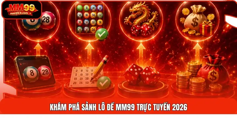 Lô Đề MM99 | Tỷ Lệ 1 Ăn 99 - Chốt Nhanh Nhận Thưởng 1 Khám phá sảnh lô đề MM99 trực tuyến 2026