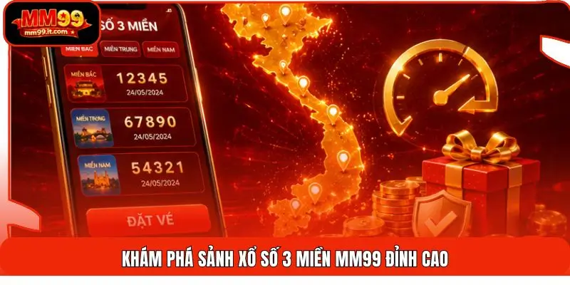 Khám phá sảnh xổ số 3 miền MM99 đỉnh cao