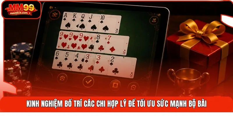 Mậu Binh MM99 | Bày Binh Bố Trận - Húp Trọn Quà Khủng 99k 3 Kinh nghiệm bố trí các chi hợp lý để tối ưu sức mạnh bộ bài