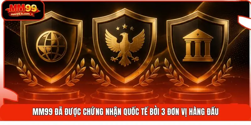 MM99 đã được chứng nhận quốc tế bởi 3 đơn vị hàng đầu