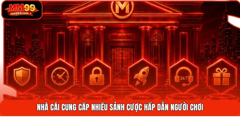 Nhà cái cung cấp nhiều sảnh cược hấp dẫn người chơi