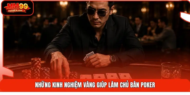 Poker MM99 | Đấu Trí Cực Căng - Săn Thưởng Lớn Hơn 99 Tỷ 3 Những kinh nghiệm vàng giúp làm chủ bàn Poker