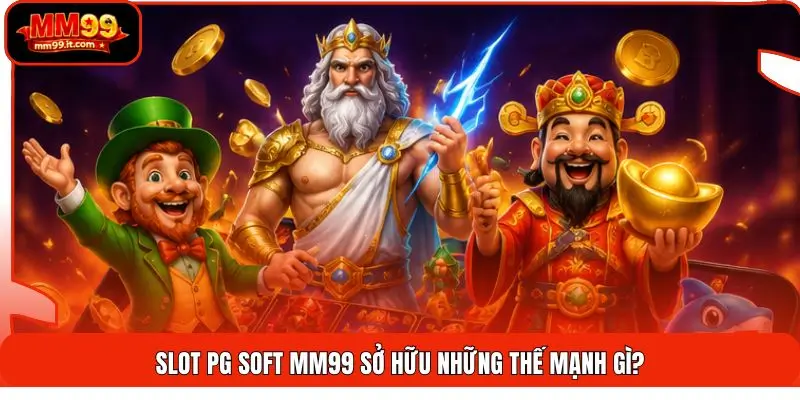 Slot PG Soft MM99 sở hữu những thế mạnh gì?