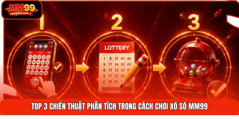 Top 3 chiến thuật phân tích trong cách chơi xổ số MM99