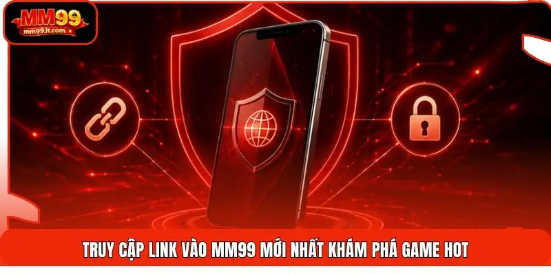 Truy cập link vào MM99 mới nhất khám phá game hot